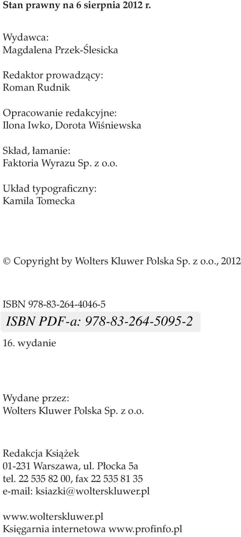 łamanie: Faktoria Wyrazu Sp. z o.o. Układ typograficzny: Kamila Tomecka Copyright by Wolters Kluwer Polska Sp. z o.o., 2012 ISBN 978-83-264-4046-5 16.