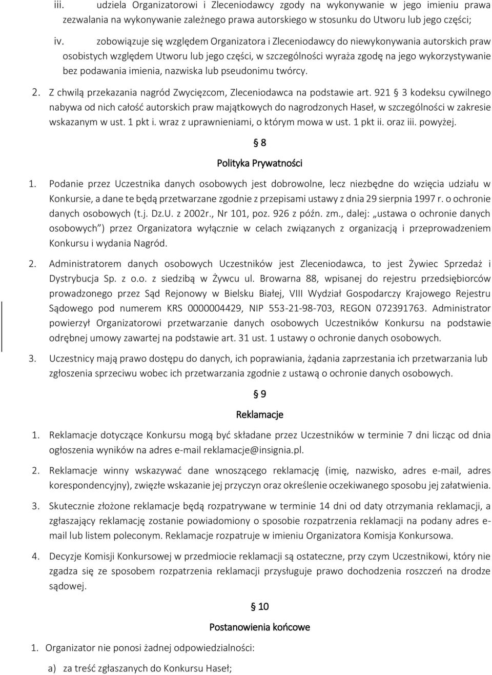 imienia, nazwiska lub pseudonimu twórcy. 2. Z chwilą przekazania nagród Zwycięzcom, Zleceniodawca na podstawie art.