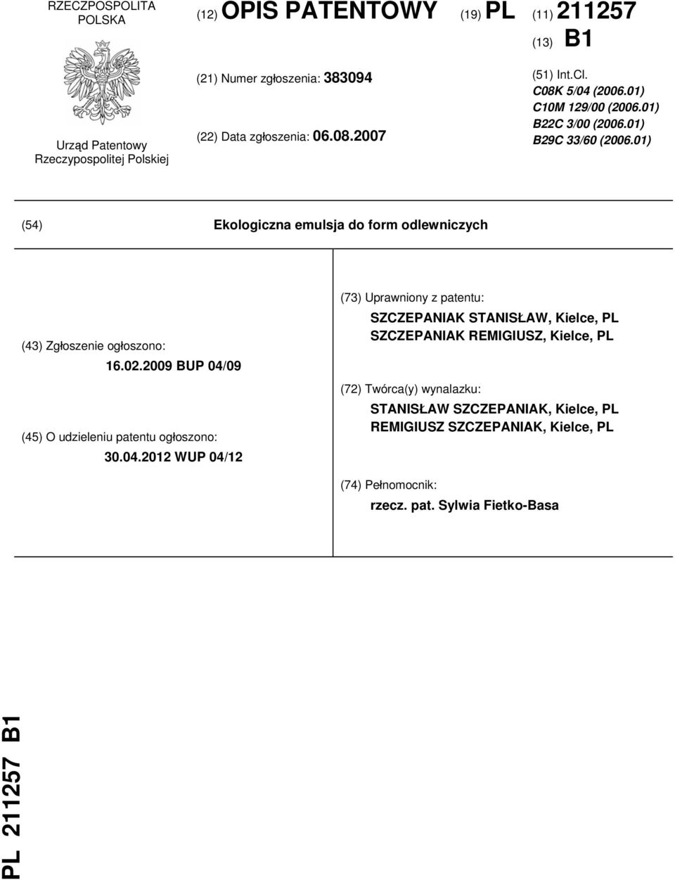 01) (54) Ekologiczna emulsja do form odlewniczych (43) Zgłoszenie ogłoszono: 16.02.2009 BUP 04/