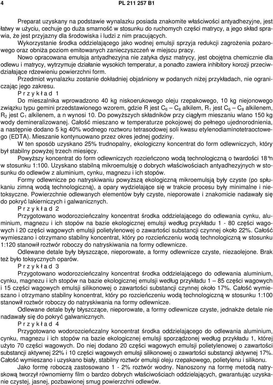 Wykorzystanie środka oddzielającego jako wodnej emulsji sprzyja redukcji zagrożenia pożarowego oraz obniża poziom emitowanych zanieczyszczeń w miejscu pracy.