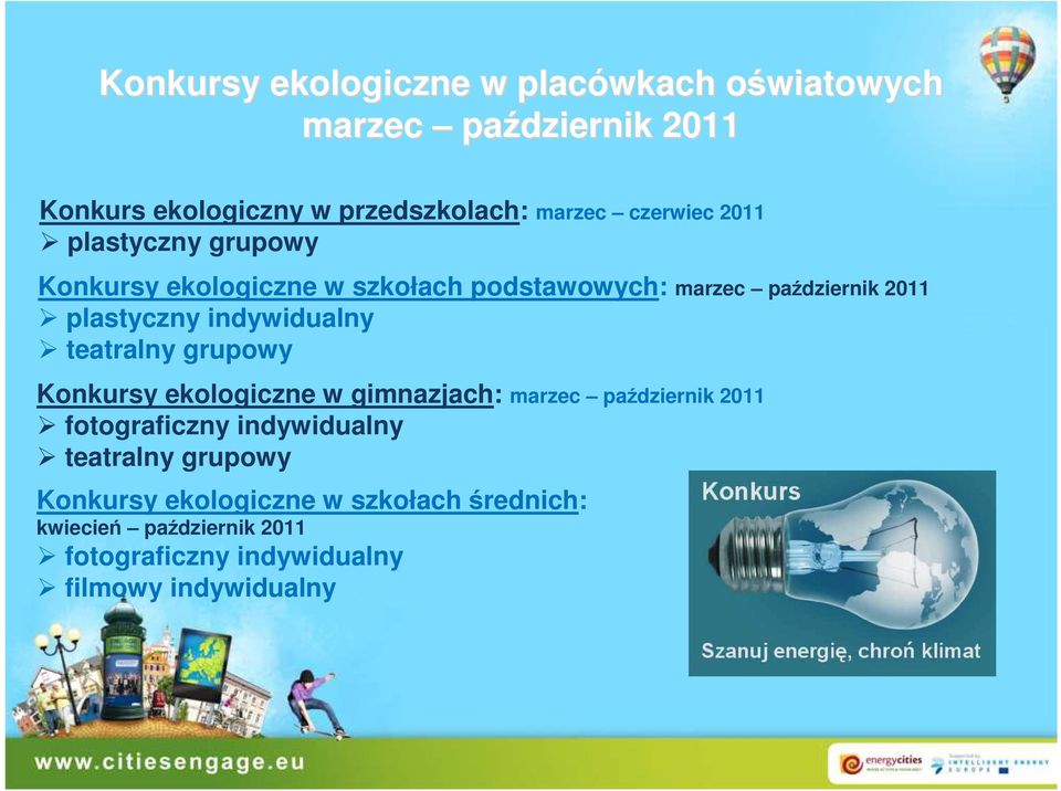 indywidualny teatralny grupowy Konkursy ekologiczne w gimnazjach: marzec październik 2011 fotograficzny indywidualny