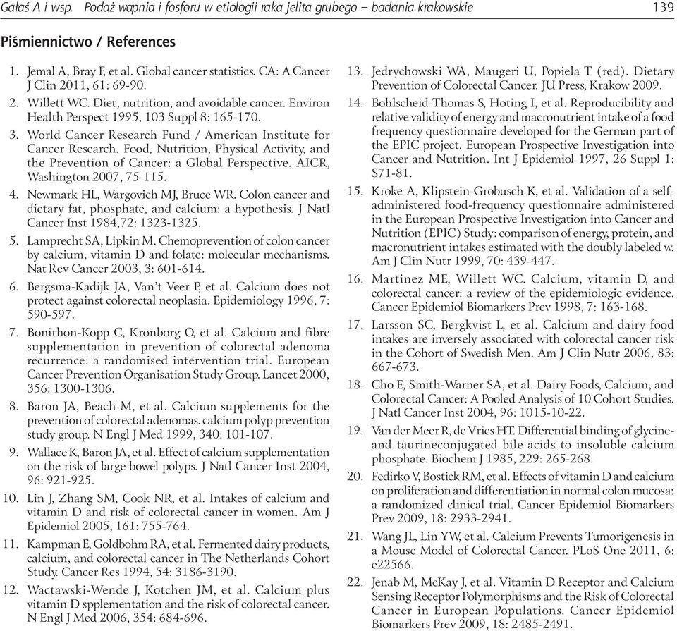 World Cancer Research Fund / American Institute for Cancer Research. Food, Nutrition, Physical Activity, and the Prevention of Cancer: a Global Perspective. AICR, Washington 2007, 75-115. 4.