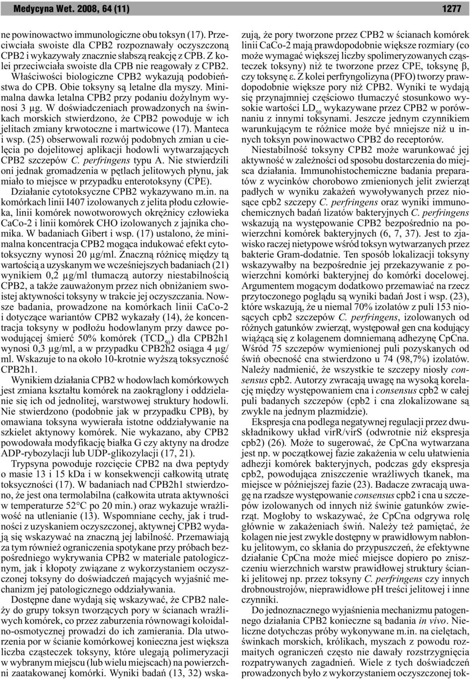 Minimalna dawka letalna CPB2 przy podaniu do ylnym wynosi 3 µg. W doœwiadczeniach prowadzonych na œwinkach morskich stwierdzono, e CPB2 powoduje w ich jelitach zmiany krwotoczne i martwicowe (17).