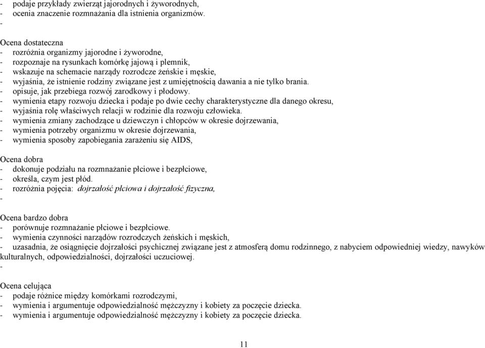 umiejętnością dawania a nie tylko brania. opisuje, jak przebiega rozwój zarodkowy i płodowy.