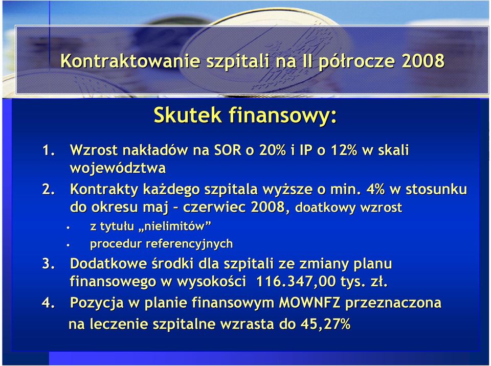 4% w stosunku do okresu maj czerwiec 2008, doatkowy wzrost z tytułu nielimitów procedur referencyjnych 3.