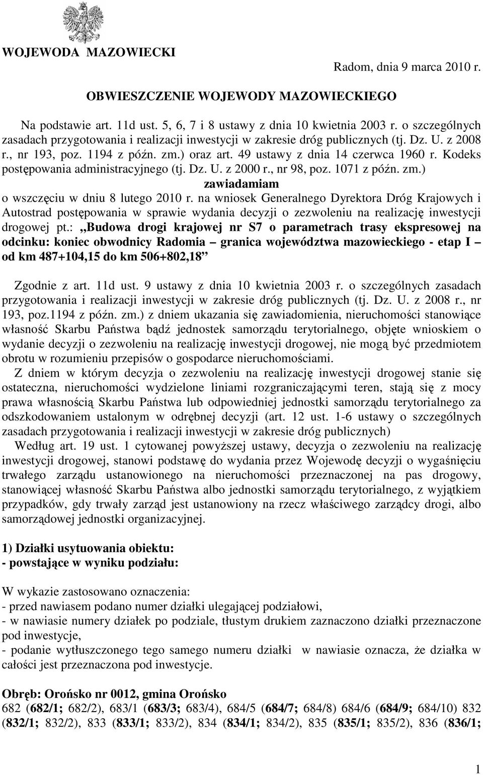 Kodeks postępowania administracyjnego (tj. Dz. U. z 2000 r., nr 98, poz. 1071 z późn. zm.) zawiadamiam o wszczęciu w dniu 8 lutego 2010 r.