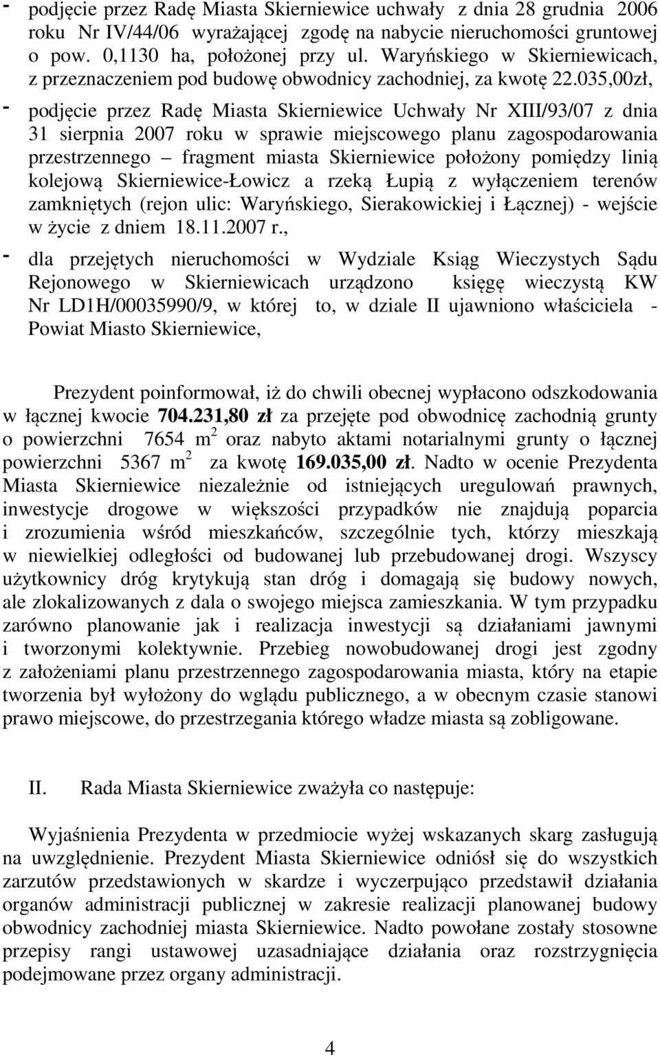 035,00zł, podjęcie przez Radę Miasta Skierniewice Uchwały Nr XIII/93/07 z dnia 31 sierpnia 2007 roku w sprawie miejscowego planu zagospodarowania przestrzennego fragment miasta Skierniewice położony