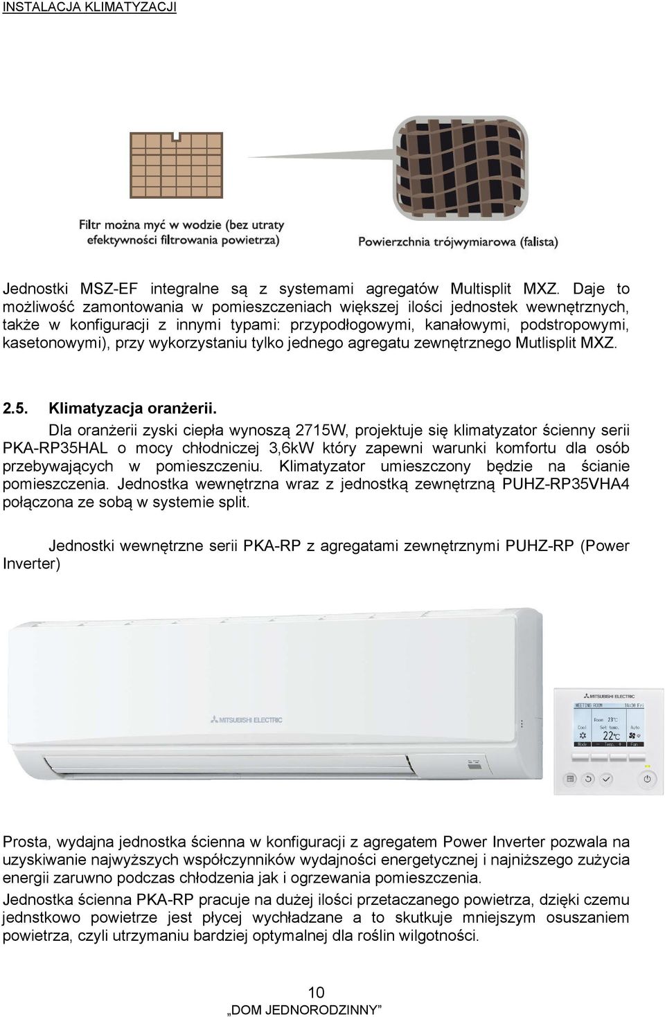 wykorzystaniu tylko jednego agregatu zewnętrznego Mutlisplit MXZ. 2.5. Klimatyzacja oranżerii.