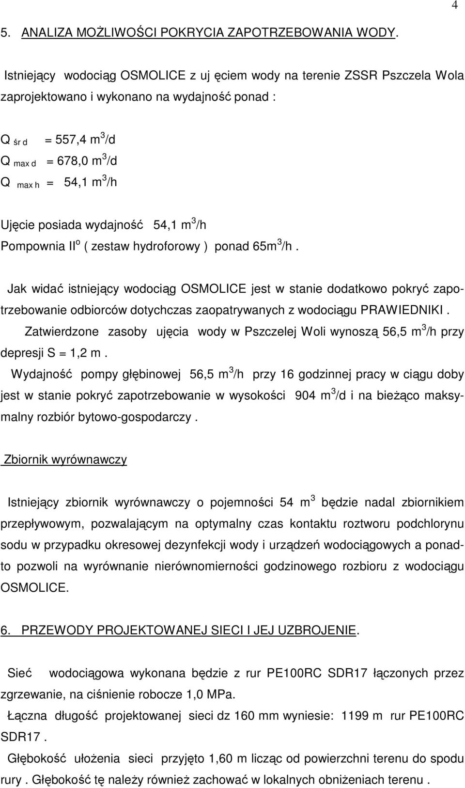 posiada wydajność 54,1 m 3 /h Pompownia II o ( zestaw hydroforowy ) ponad 65m 3 /h.