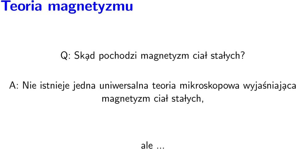 A: Nie istnieje jedna uniwersalna teoria