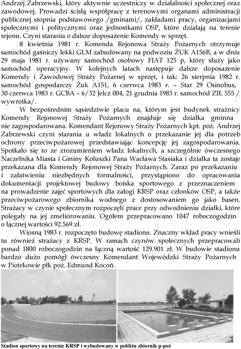 działają na terenie rejonu. Czyni starania o dalsze doposażenie Komendy w sprzęt. 8 kwietnia 1981 r.