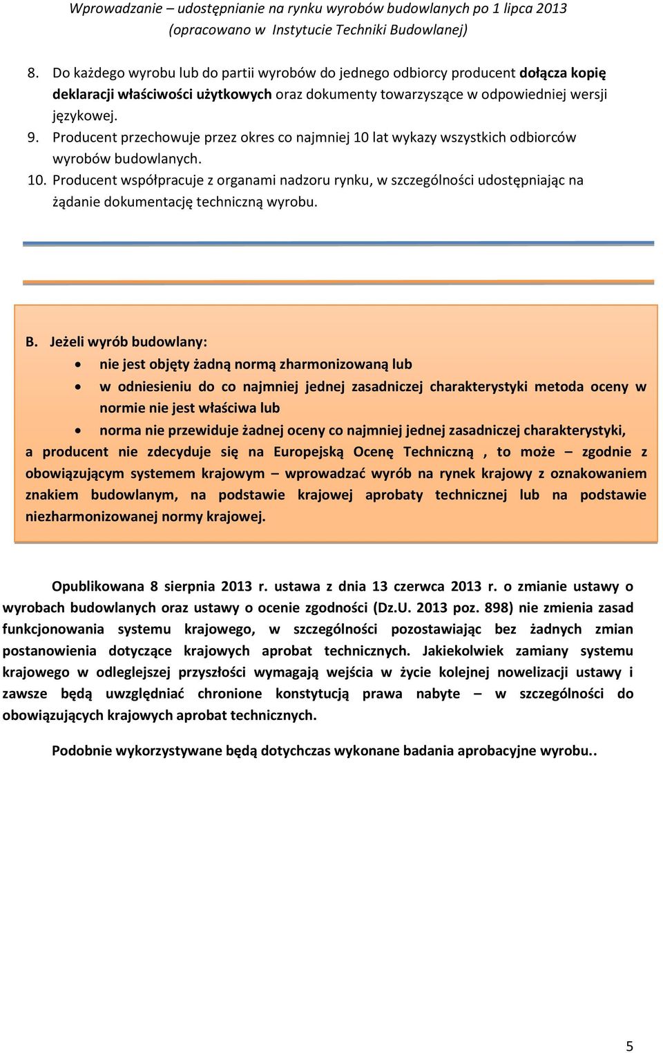 wyrób na rynek krajowy z oznakowaniem znakiem budowlanym, na podstawie krajowej aprobaty technicznej lub na podstawie niezharmonizowanej normy krajowej. Opublikowana 8 sierpnia 2013 r.