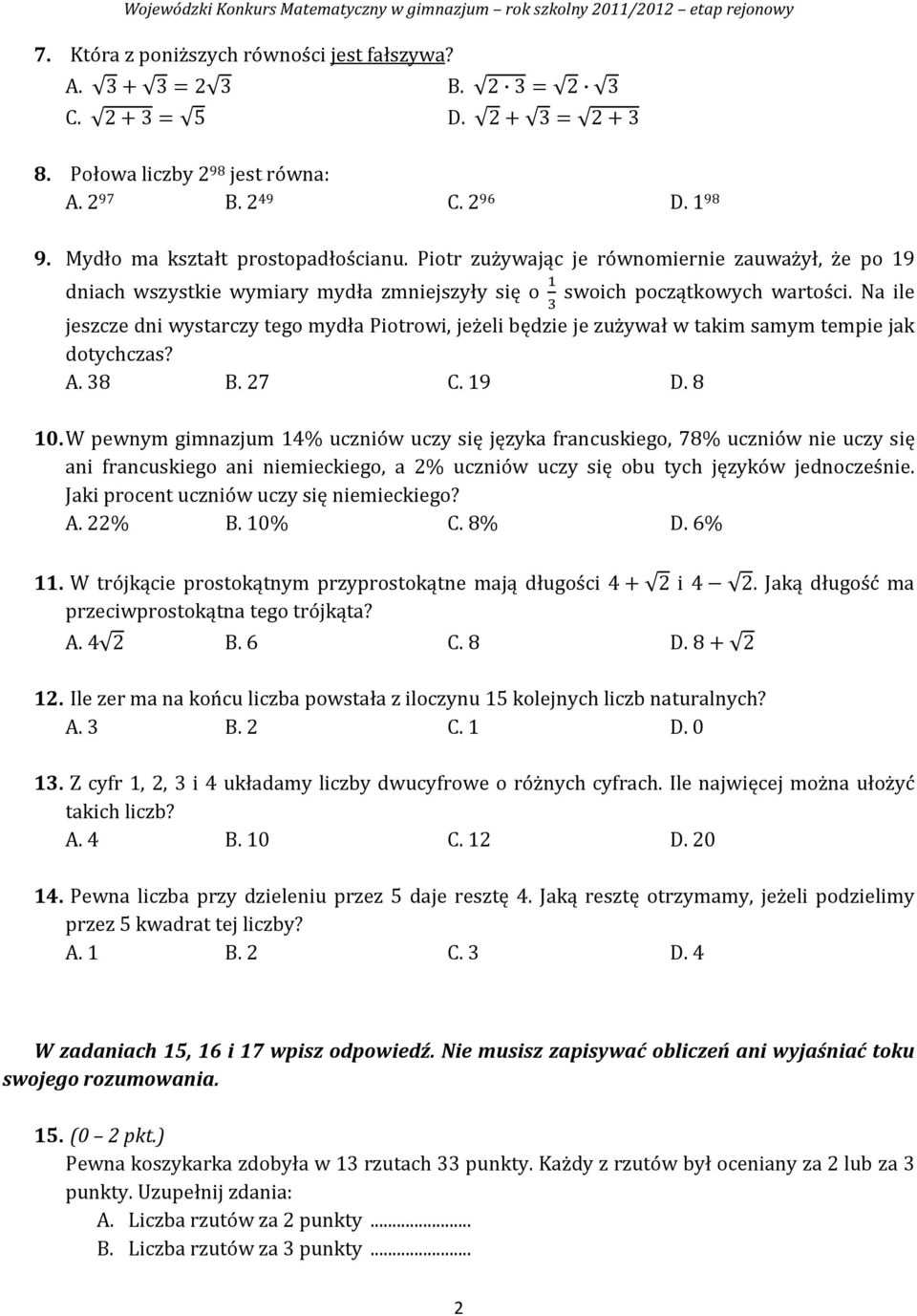 Na ile jeszcze dni wystarczy tego mydła Piotrowi, jeżeli będzie je zużywał w takim samym tempie jak dotychczas? A. 38 B. 27 C. 19 D. 8 10.