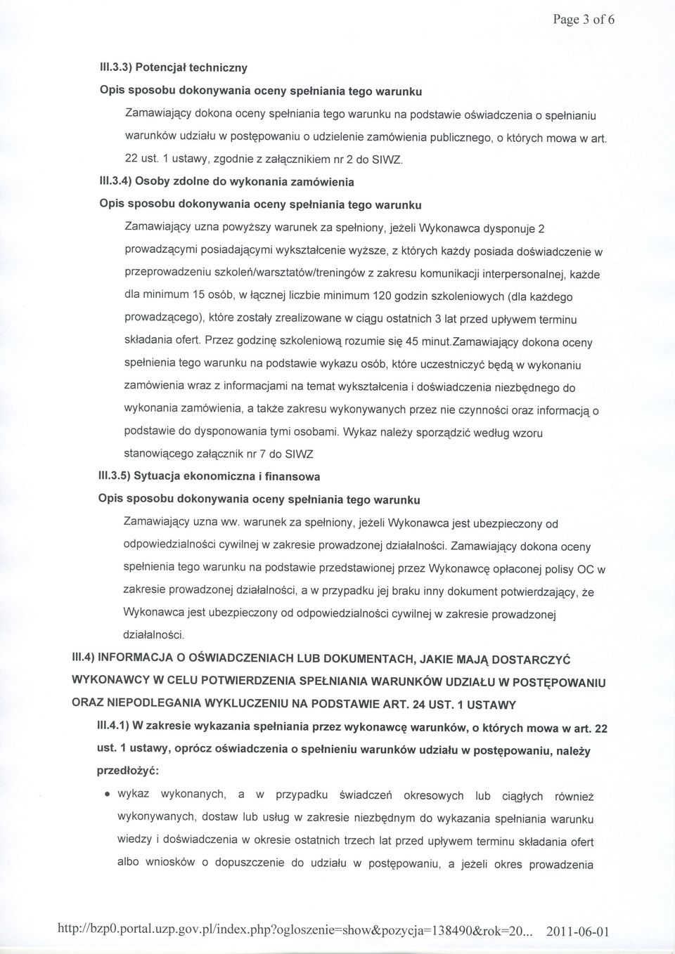 3) Potencjal tech niczny Zamawilqcy dokona oceny spelniania tego warunku na podstawie oswiadczenia o spelnianiu warunk6w udzialu w postgpowaniu o udzielenie zam6wienia publicznego, o kt6rych mowa w