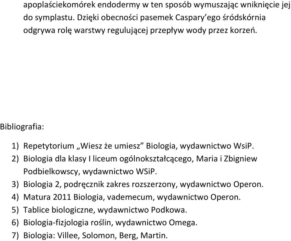 Bibliografia: 1) Repetytorium Wiesz że umiesz Biologia, wydawnictwo WsiP.