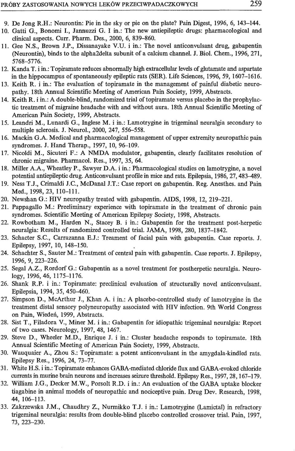 : The novel anticonvulsant drug, gabapentin (Neurontin), bind s to the alpha2de1ta subunit of a calcium channel. J. Biol. Chem., 1996,271, 5768-5776. 12. Kanda T. i in.