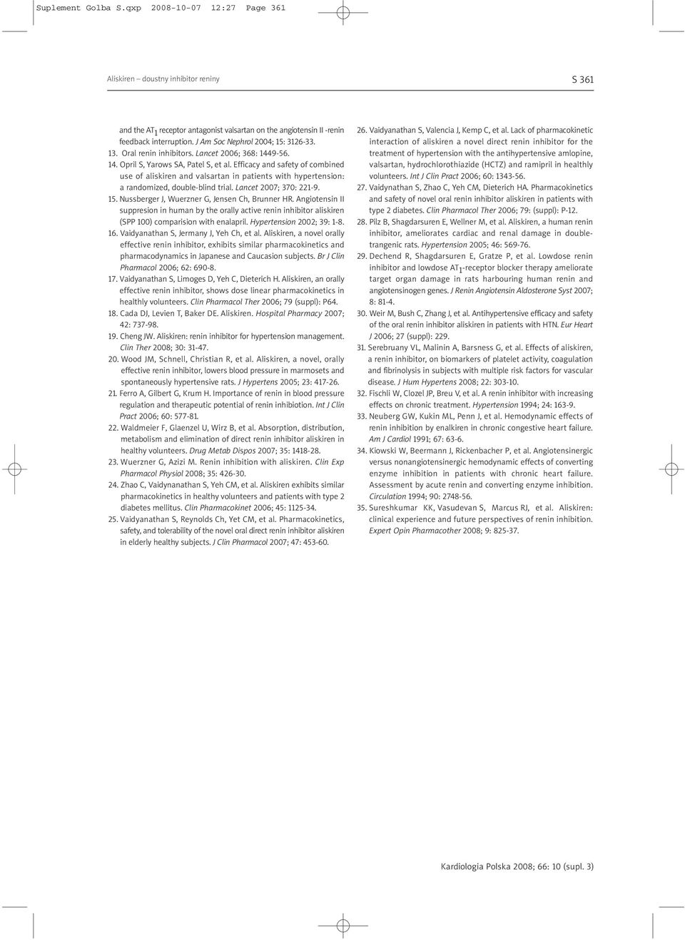 Efficacy and safety of combined use of aliskiren and valsartan in patients with hypertension: a randomized, double-blind trial. Lancet 2007; 370: 221-9. 15.