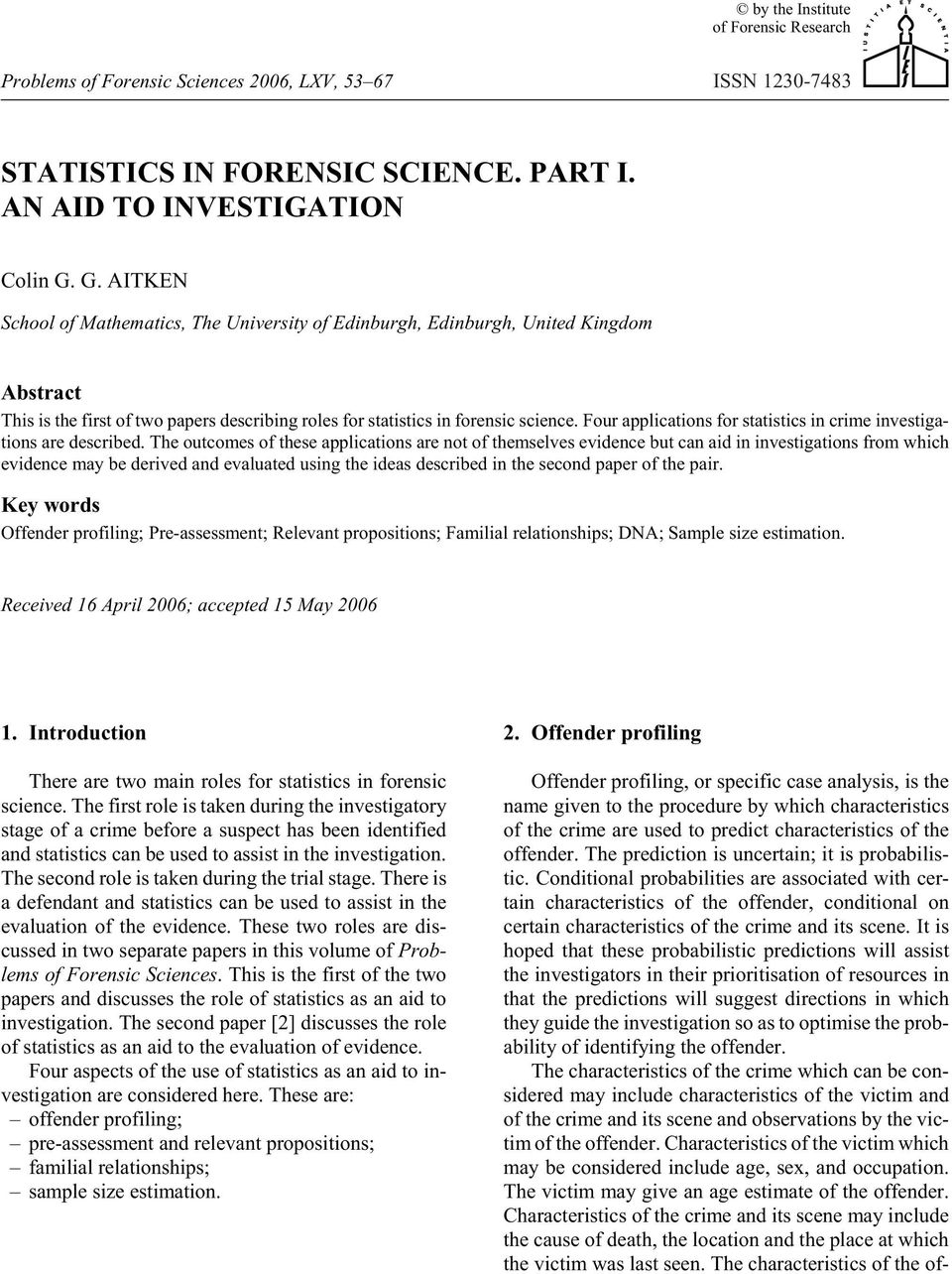 Four ap pli ca tions for sta tis tics in crime in ves ti ga - tions are de scribed.