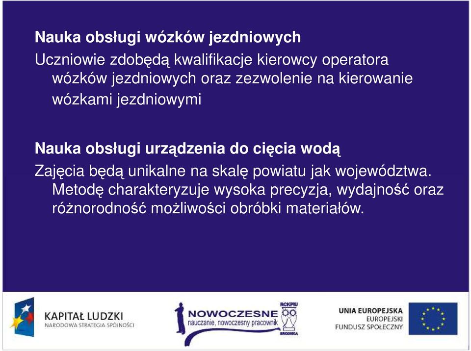 wodą Zajęcia będą unikalne na skalę powiatu jak województwa.