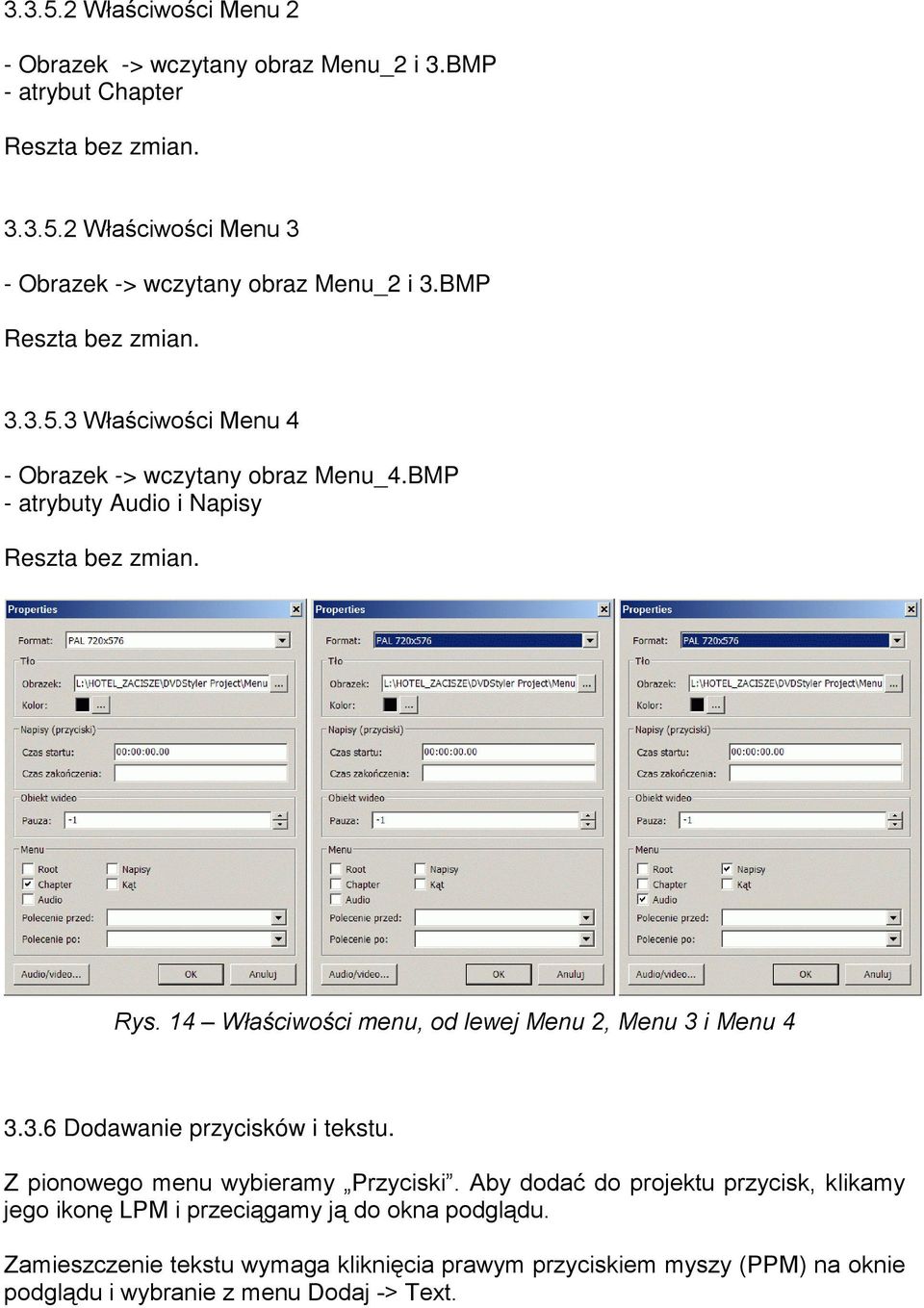 14 Właściwości menu, od lewej Menu 2, Menu 3 i Menu 4 3.3.6 Dodawanie przycisków i tekstu. Z pionowego menu wybieramy Przyciski.