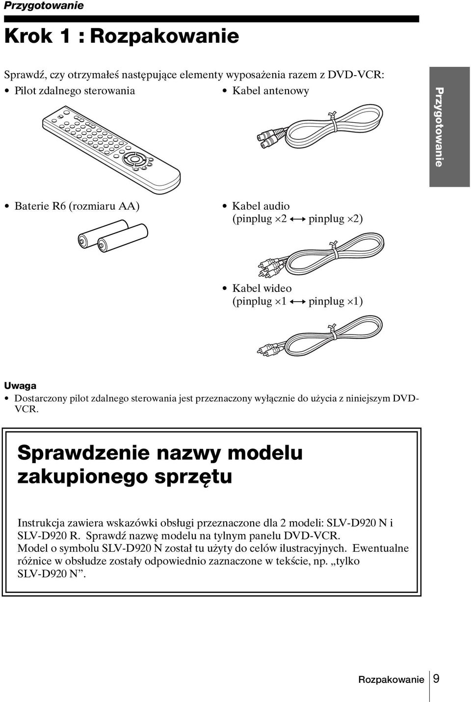DVD- VCR. Sprawdzenie nazwy modelu zakupionego sprzętu Instrukcja zawiera wskazówki obsługi przeznaczone dla 2 modeli: SLV-D920 N i SLV-D920 R.