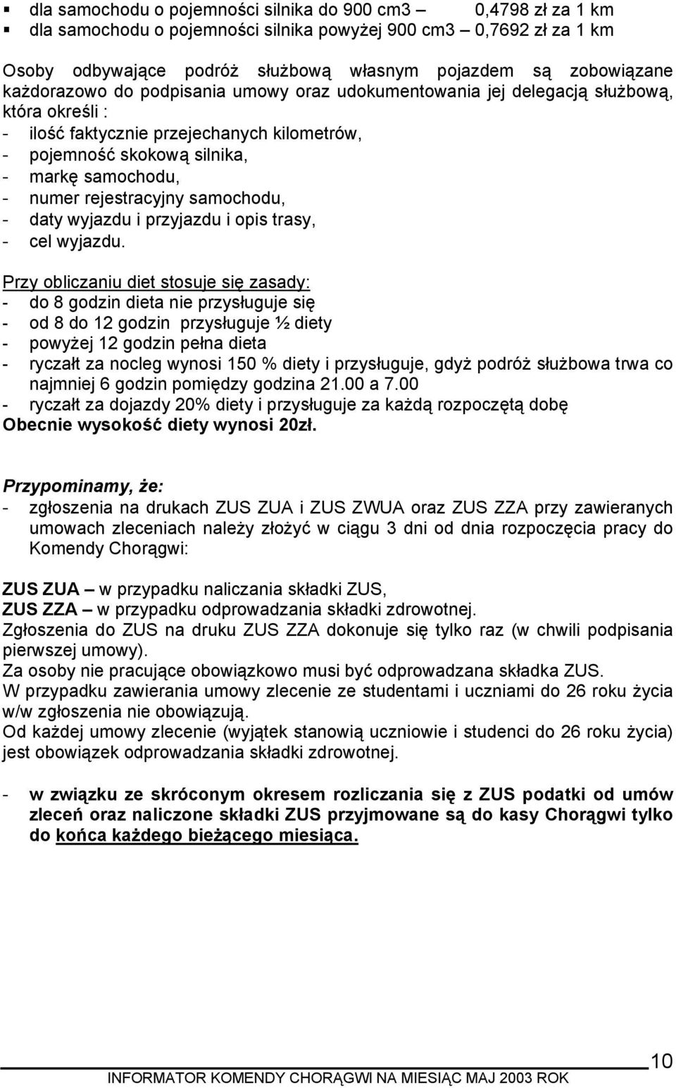 rejestracyjny samochodu, - daty wyjazdu i przyjazdu i opis trasy, - cel wyjazdu.