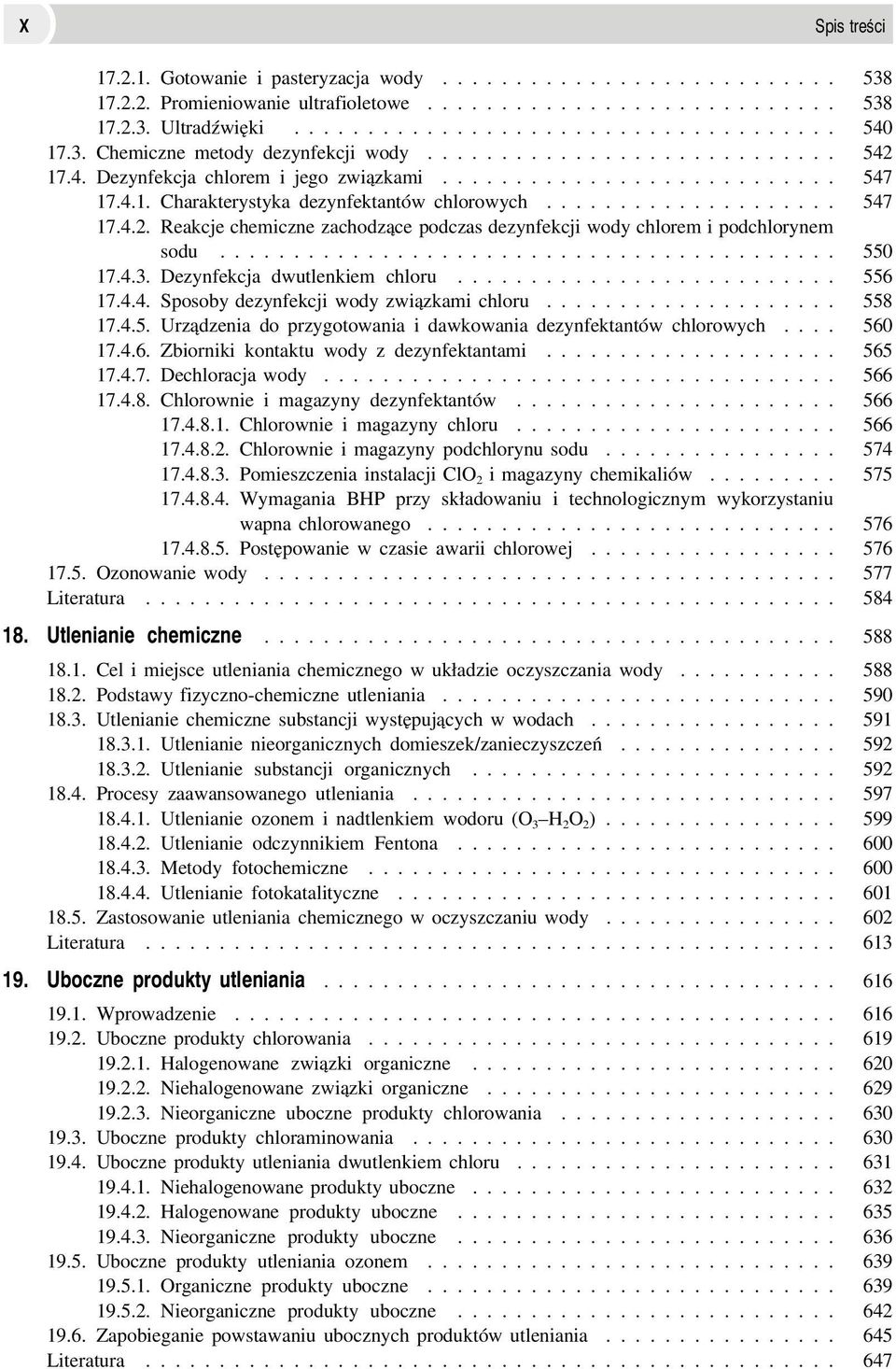 ......................................... 0 17.4.3. Dezynfekcja dwutlenkiem chloru.......................... 6 17.4.4. Sposoby dezynfekcji wody związkami chloru.................... 8 17.4.. Urządzenia do przygotowania i dawkowania dezynfektantów chlorowych.