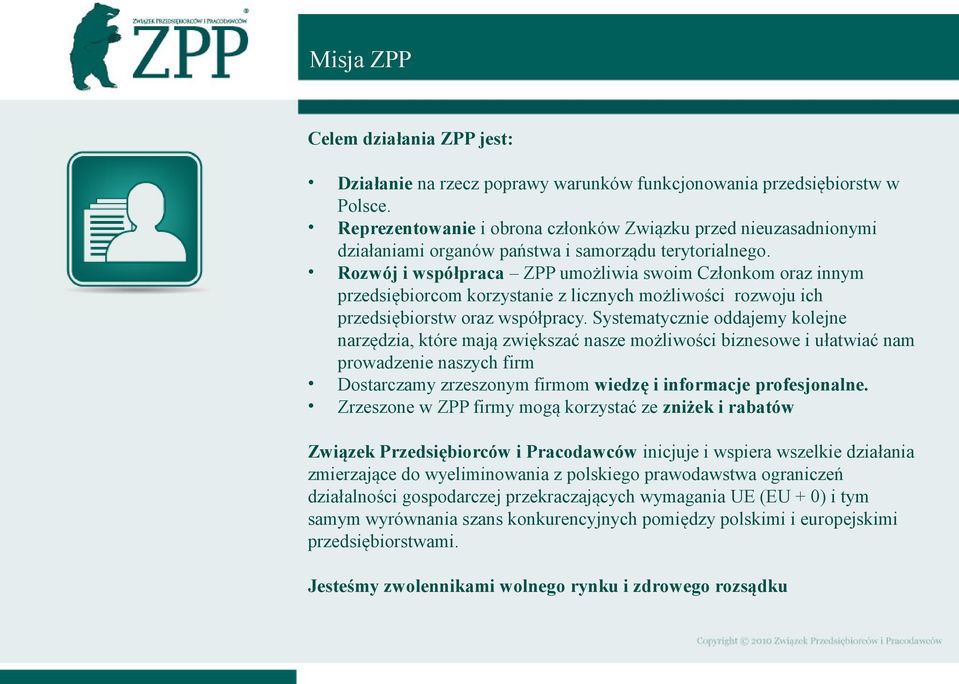 Rozwój i współpraca ZPP umożliwia swoim Członkom oraz innym przedsiębiorcom korzystanie z licznych możliwości rozwoju ich przedsiębiorstw oraz współpracy.