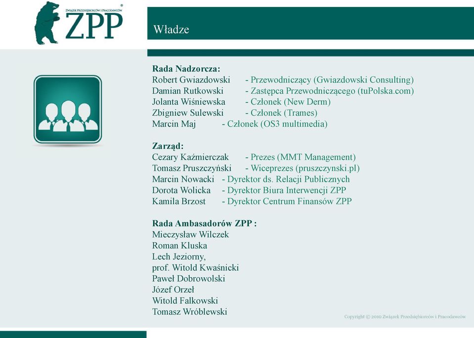 Management) Tomasz Pruszczyński - Wiceprezes (pruszczynski.pl) Marcin Nowacki - Dyrektor ds.