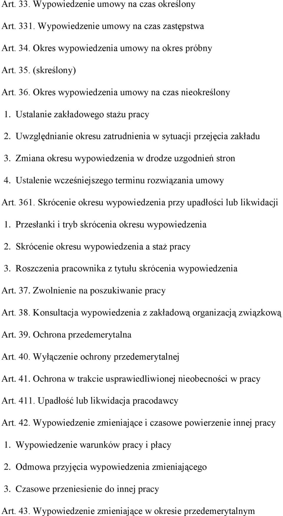 Zmiana okresu wypowiedzenia w drodze uzgodnień stron 4. Ustalenie wcześniejszego terminu rozwiązania umowy Art. 361. Skrócenie okresu wypowiedzenia przy upadłości lub likwidacji 1.