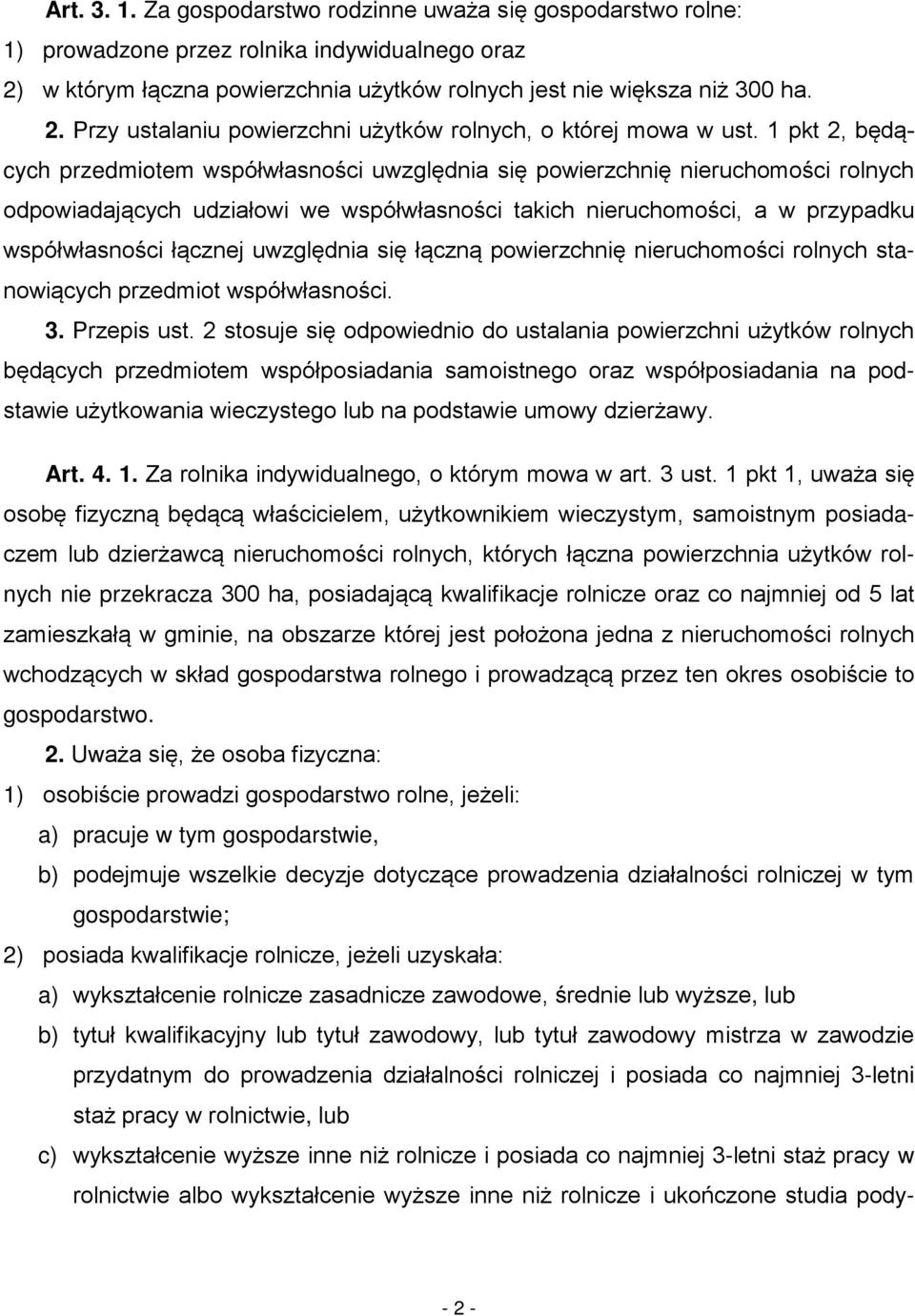 uwzględnia się łączną powierzchnię nieruchomości rolnych stanowiących przedmiot współwłasności. 3. Przepis ust.