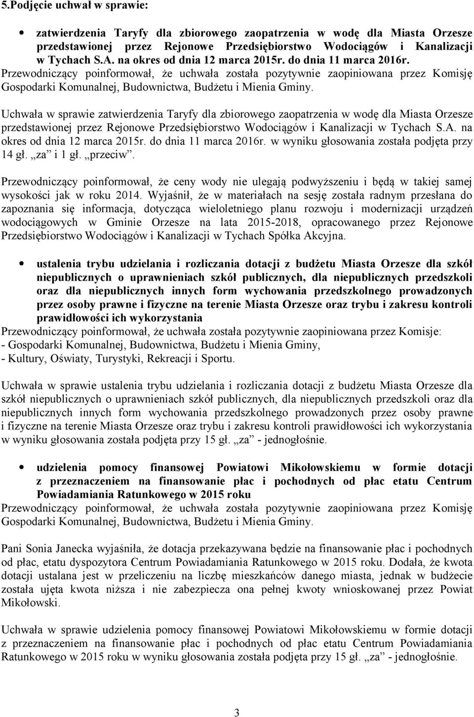 Uchwała w sprawie zatwierdzenia Taryfy dla zbiorowego zaopatrzenia w wodę dla Miasta Orzesze przedstawionej przez Rejonowe Przedsiębiorstwo Wodociągów i Kanalizacji w Tychach S.A.