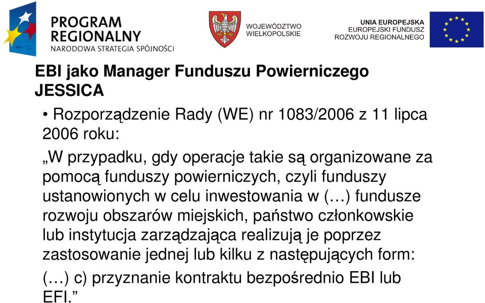 celu inwestowania w ( ) fundusze rozwoju obszarów miejskich, państwo członkowskie lub instytucja zarządzająca