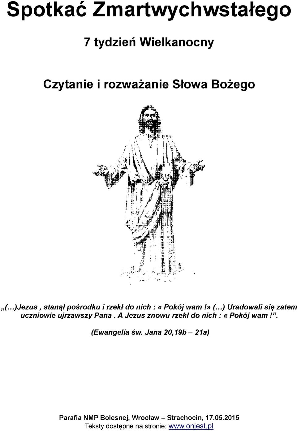 » ( ) Uradowali się zatem uczniowie ujrzawszy Pana.