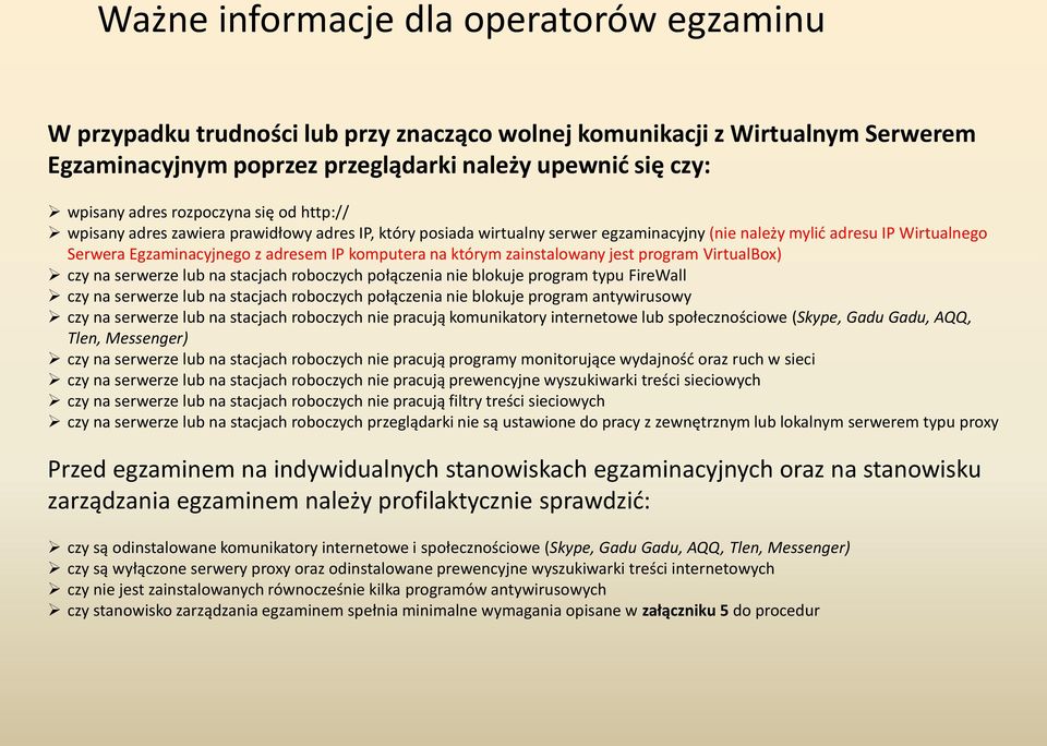 komputera na którym zainstalowany jest program VirtualBox) czy na serwerze lub na stacjach roboczych połączenia nie blokuje program typu FireWall czy na serwerze lub na stacjach roboczych połączenia