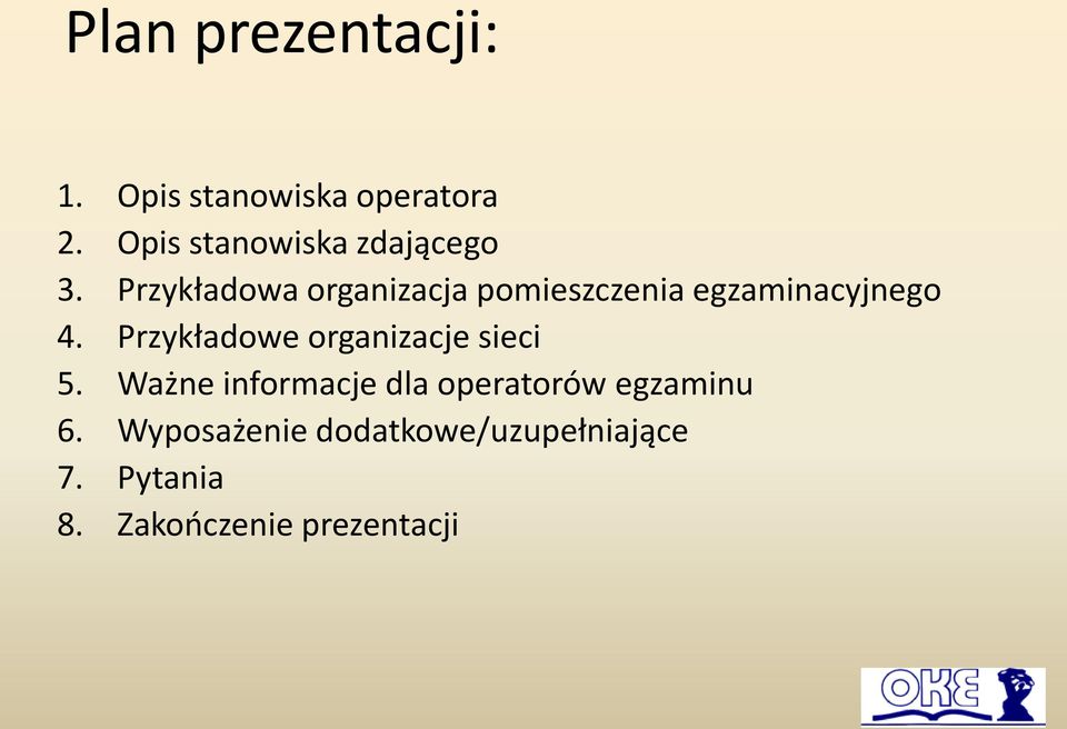 Przykładowa organizacja pomieszczenia egzaminacyjnego 4.