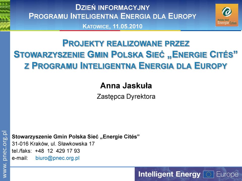 INTELIGENTNA ENERGIA DLA EUROPY Anna Jaskuła Zastępca Dyrektora Stowarzyszenie Gmin Polska Sieć