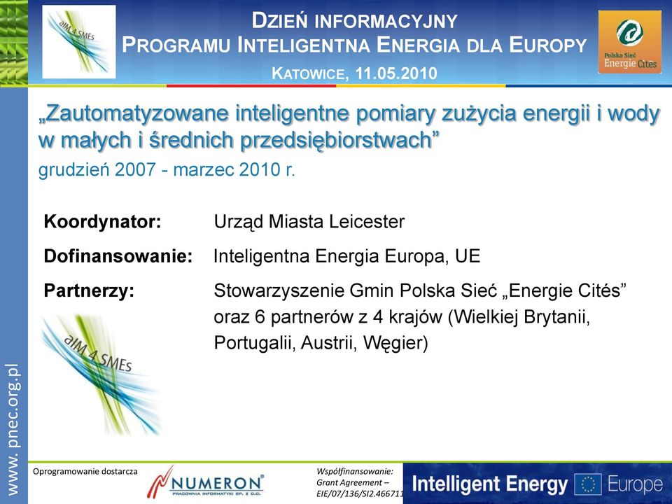 pl DZIEŃ INFORMACYJNY PROGRAMU INTELIGENTNA ENERGIA DLA EUROPY Zautomatyzowane inteligentne pomiary zużycia energii i wody w małych i