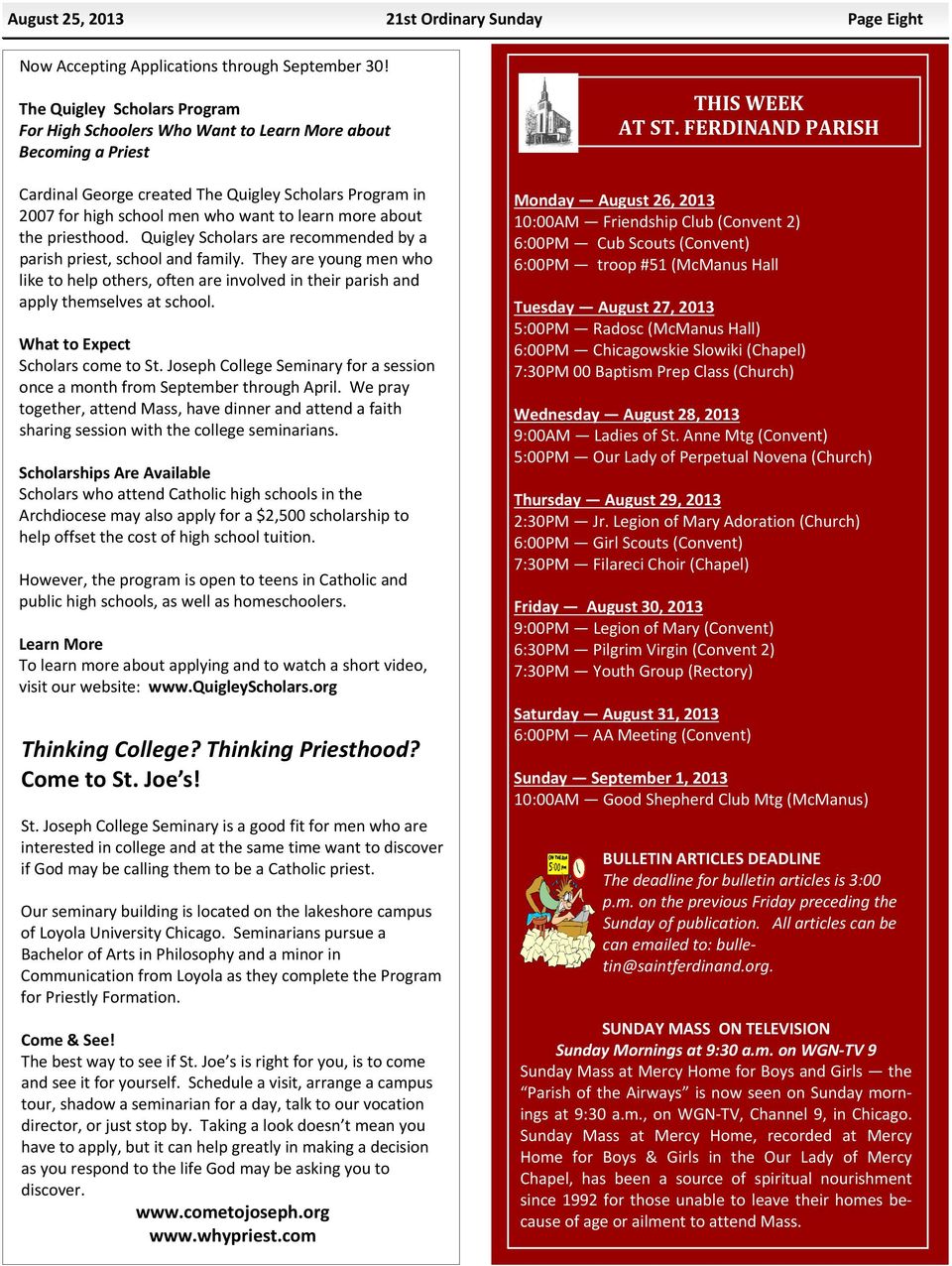 about the priesthood. Quigley Scholars are recommended by a parish priest, school and family.