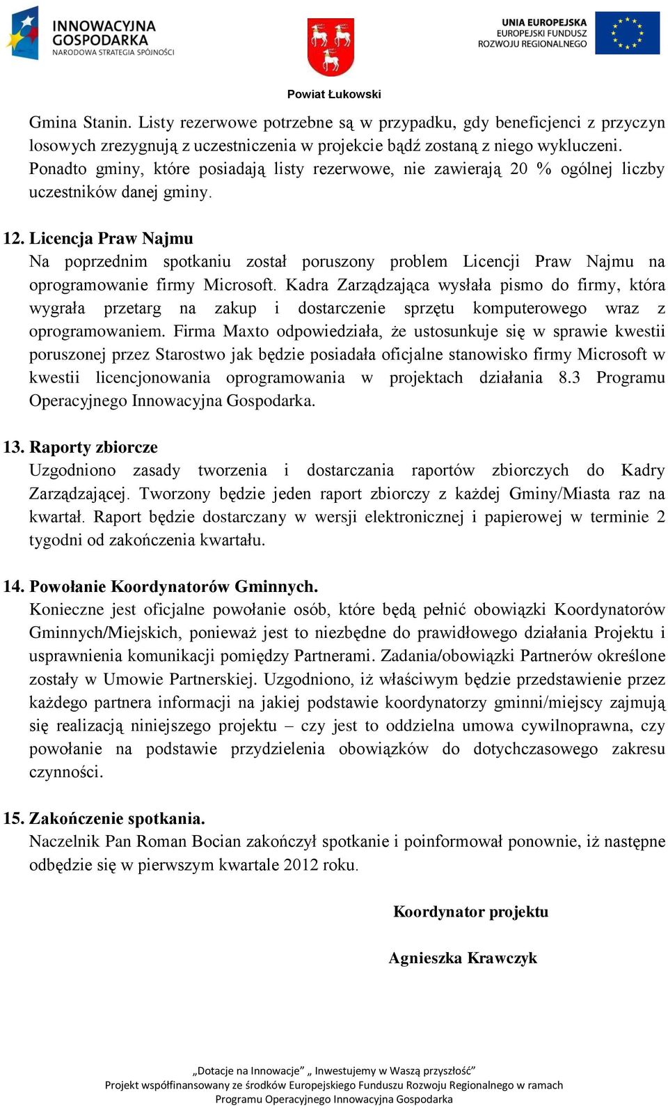 Licencja Praw Najmu Na poprzednim spotkaniu został poruszony problem Licencji Praw Najmu na oprogramowanie firmy Microsoft.