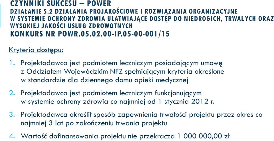 02.00-IP.05-00-001/15 Kryteria dostępu: 1.