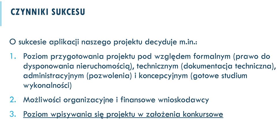 technicznym (dokumentacja techniczna), administracyjnym (pozwolenia) i koncepcyjnym (gotowe