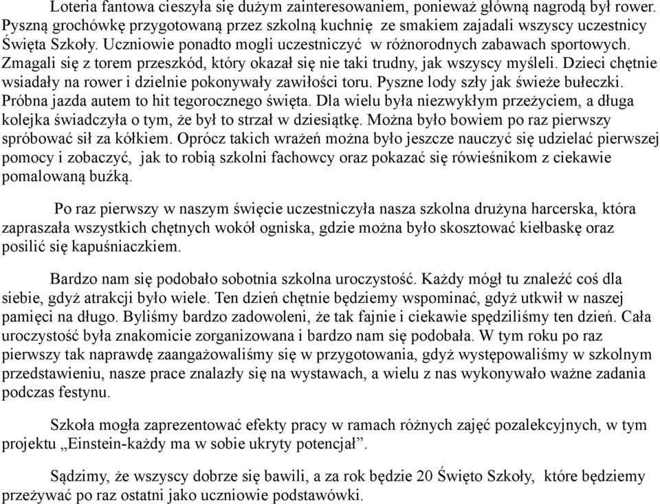Dzieci chętnie wsiadały na rower i dzielnie pokonywały zawiłości toru. Pyszne lody szły jak świeże bułeczki. Próbna jazda autem to hit tegorocznego święta.