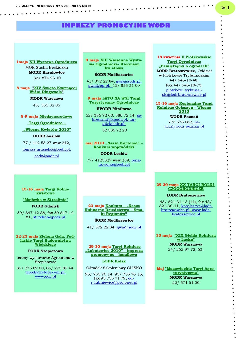 pl 9 maja XIII Wiosenna Wystawa Ogrodnicza- Kiermasz kwiatowy ŚODR Modliszewice 41/ 372 22 84, gwia@sodr.pl, gwia@op.