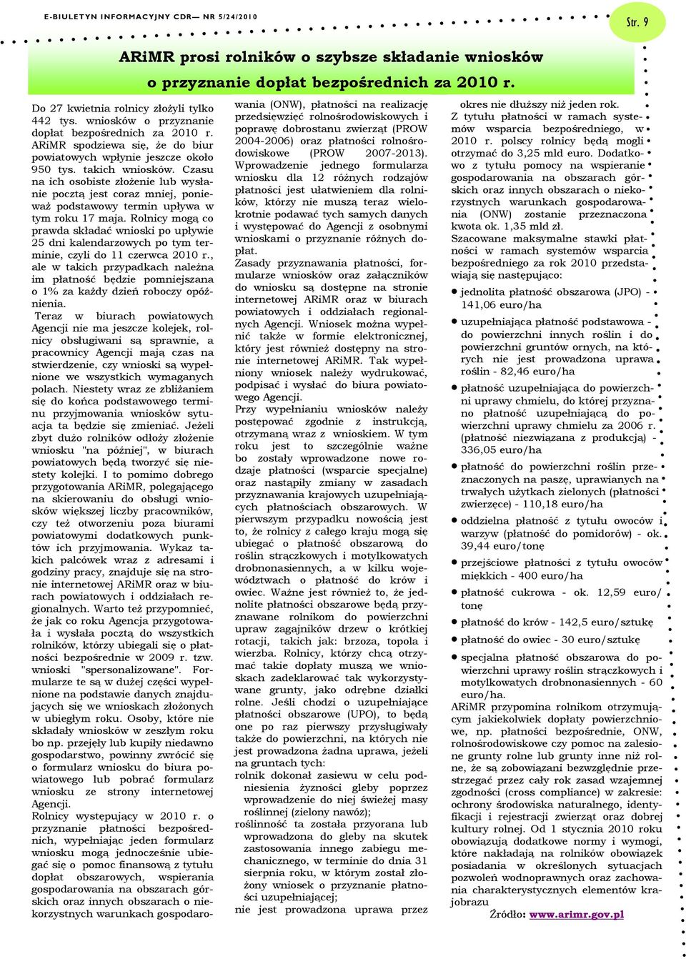Czasu na ich osobiste złoŝenie lub wysłanie pocztą jest coraz mniej, poniewaŝ podstawowy termin upływa w tym roku 17 maja.
