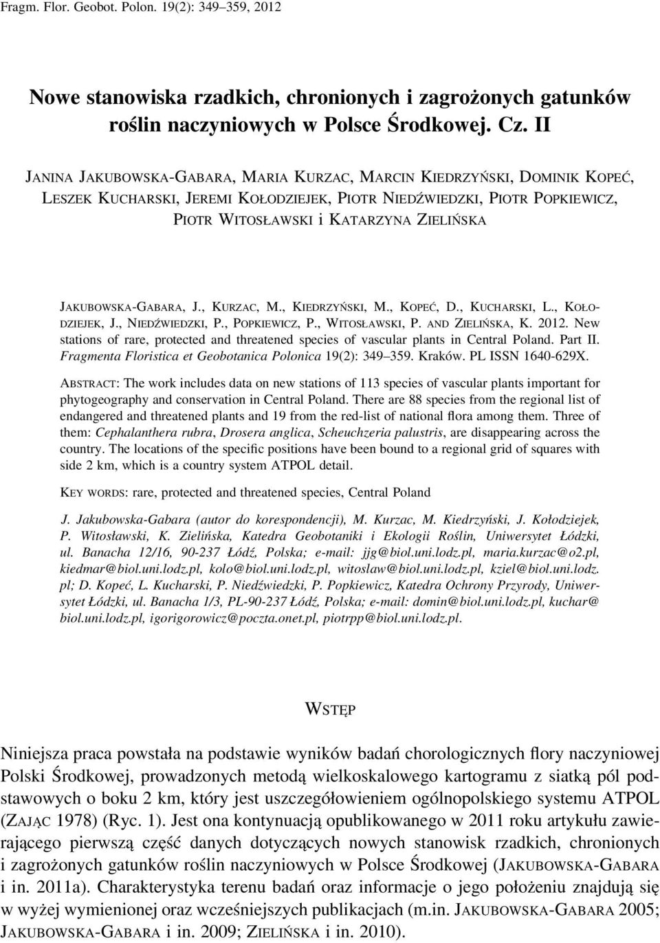JAKUBOWSKA-GABARA, J., KURZAC, M., KIEDRZYŃSKI, M., KOPEĆ, D., KUCHARSKI, L., KOŁO- DZIEJEK, J., NIEDŹWIEDZKI, P., POPKIEWICZ, P., WITOSŁAWSKI, P. AND ZIELIŃSKA, K. 2012.