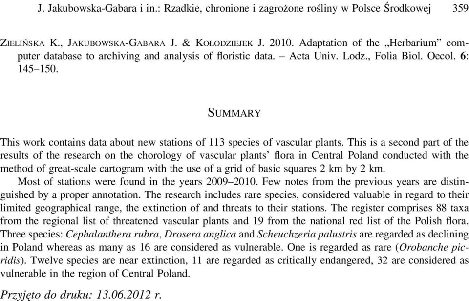 SUMMARY This work contains data about new stations of 113 species of vascular plants.