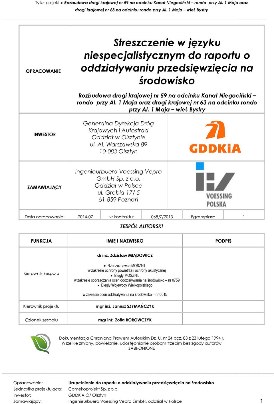 z o.o. Oddział w Polsce ul. Grobla 17/ 5 61-859 Poznań Data opracowania: 2014-07 Nr kontraktu: 068/Z/2013 Egzemplarz: 1 ZESPÓŁ AUTORSKI FUNKCJA IMIĘ I NAZWISKO PODPIS dr inż.