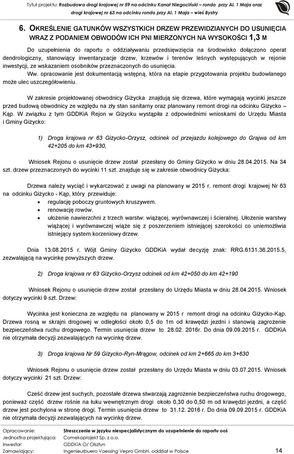 opracowanie jest dokumentacją wstępną, która na etapie przygotowania projektu budowlanego może ulec uszczegółowieniu.