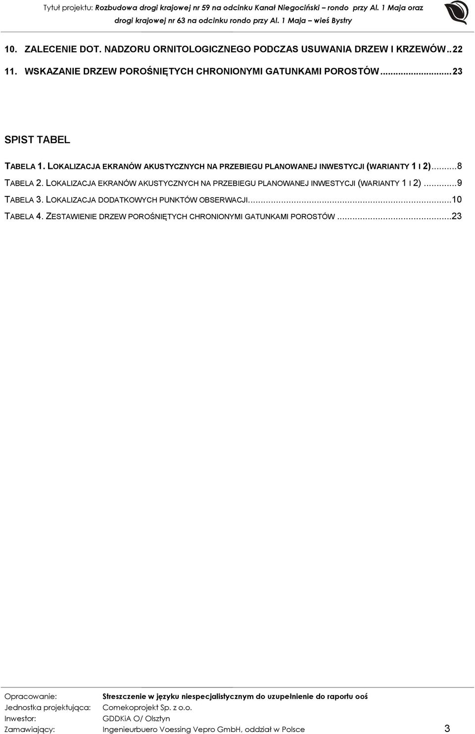 LOKALIZACJA EKRANÓW AKUSTYCZNYCH NA PRZEBIEGU PLANOWANEJ INWESTYCJI (WARIANTY 1 I 2)... 8 TABELA 2.